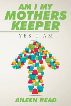 Paperback Am I My Mothers Keeper: Yes I Am Book
