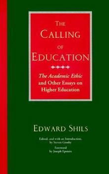 Paperback The Calling of Education: "The Academic Ethic" and Other Essays on Higher Education Book