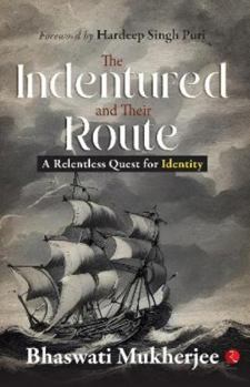Hardcover The Indentured and Their Route: A Relentless Quest for Identity Book
