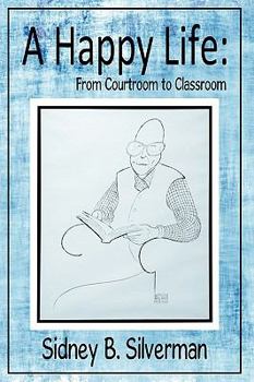 Paperback A Happy Life: From Courtroom to Classroom Book