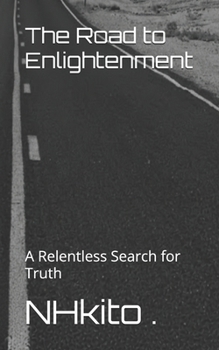 The Road to Enlightenment: A Relentless Search for Truth