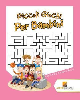 Paperback Piccoli Giochi Per Bambini: Labirinti Per Bambini Giochi [Italian] Book