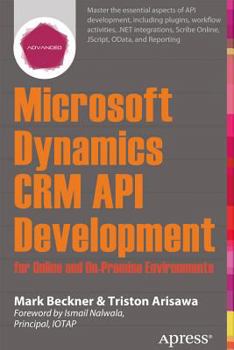 Paperback Microsoft Dynamics Crm API Development for Online and On-Premise Environments: Covering On-Premise and Online Solutions Book