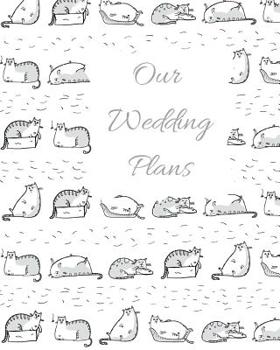 Paperback Our Wedding Plans: Complete Wedding Plan Guide to Help the Bride & Groom Organize Their Big Day. Perfect for Engaged Couples Who Love Cat Book