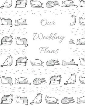 Our Wedding Plans: Complete wedding plan guide to help the bride & groom organize their big day. Perfect for engaged couples who love cats with grey & white cute cats cover design