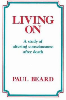 Paperback Living on: A Study of Altering Consciousness After Death Book