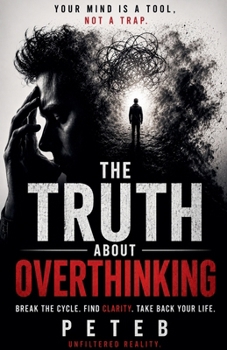Paperback The Truth About Overthinking Book