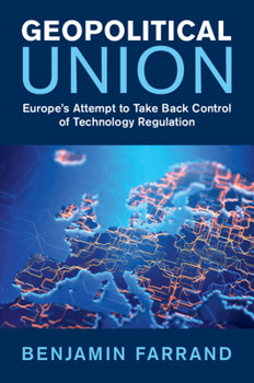 Paperback Geopolitical Union: Europe's Attempt to Take Back Control of Technology Regulation Book