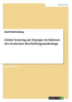 Paperback Global Sourcing als Strategie im Rahmen des modernen Beschaffungsmarketings [German] Book