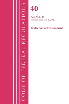 Paperback Code of Federal Regulations, Title 40 Protection of the Environment 53-59, Revised as of July 1, 2020 Book