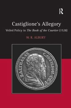 Hardcover Castiglione's Allegory: Veiled Policy in The Book of the Courtier (1528) Book