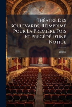 Paperback Théatre Des Boulevards, Réimprimé Pour La Première Fois Et Précédé D'une Notice [French] Book