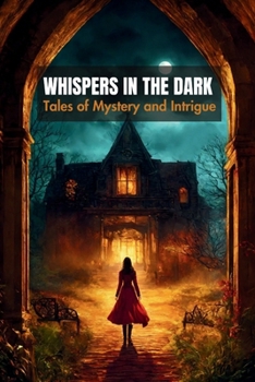 Paperback Whispers in the Dark: Tales of Mystery and Intrigue Book