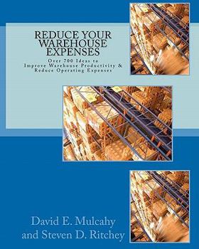 Paperback Reduce Your Warehouse Expenses: Over 700 Ideas to Improve your Direct to Consumer, Catalog, or Wholesale Warehouse Productivity & Reduce you Operation Book