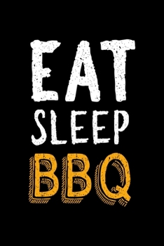 Paperback Eat Sleep BBQ: Notebook Journal Composition Blank Lined Diary Notepad 120 Pages Paperback Black Solid BBQ Book