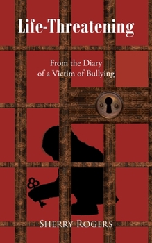 Paperback Life-Threatening: From the Diary of a Victim of Bullying Book