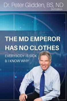 Paperback The MD Emperor Has No Clothes: Everybody Is Sick and I Know Why Book