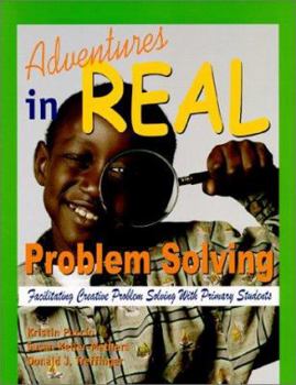 Paperback Adventures in Real Problem Solving: Facilitating Creative Problem Solving with Primary Students Book