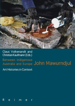 Paperback Between Indigenous Australia and Europe: John Mawurndjul: Art Histories in Context Book