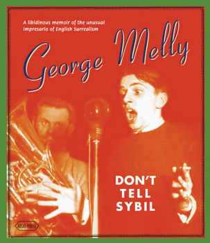 Hardcover Don't Tell Sybil: A Libidinous Memoir of the Unusual Impresario of English Surrealism Book