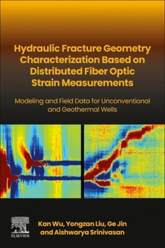 Paperback Hydraulic Fracture Geometry Characterization Based on Distributed Fiber Optic Strain Measurements: Modeling and Field Data for Unconventional and Geot Book