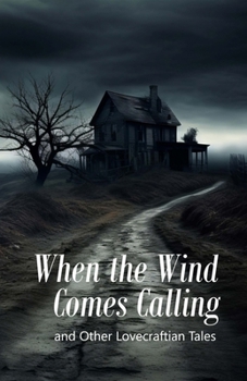 Paperback When the Wind Comes Calling: and Other Lovecraftian Tales Book