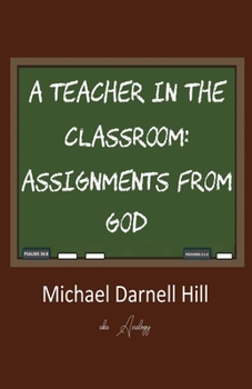 Paperback A Teacher in the Classroom: Assignments From God Book