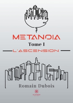 Paperback Metanoïa: Tome I - L'ascension [French] Book