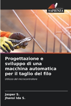 Paperback Progettazione e sviluppo di una macchina automatica per il taglio del filo [Italian] Book