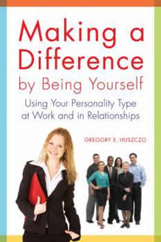 Hardcover Making a Difference by Being Yourself: Using Your Personality Type at Work and in Relationships Book