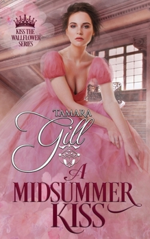 A Midsummer Kiss - Book #1 of the Kiss the Wallflower