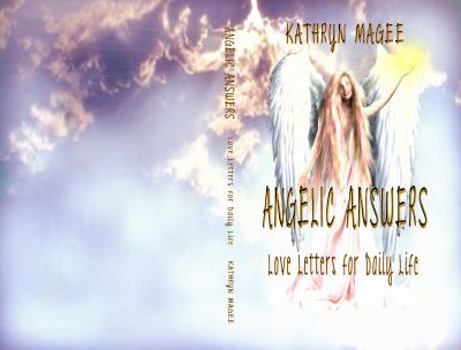 Paperback Angelic Answers: Love Letters for Daily LIfe Book