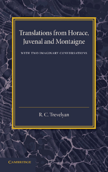 Paperback Translations from Horace, Juvenal and Montaigne: With Two Imaginary Conversations Book