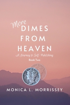 Paperback More Dimes From Heaven: A Journey to Self-Publishing Book