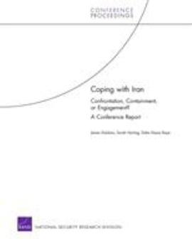Paperback Coping with Iran: Confrontation, Containment, or Engagement? a Conference Report Book
