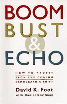 Hardcover Boom, Bust & Echo: How to Profit from the Coming Demographic Shift Book