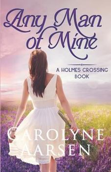 Any Man of Mine - Book #5 of the Holmes Crossing