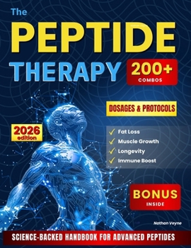 Paperback The Peptide Therapy: Science-Backed Handbook for Advanced Peptides Protocols, Dosages, and 200+ Combos for Fat Loss, Muscle Growth, Longevity, and Imm Book