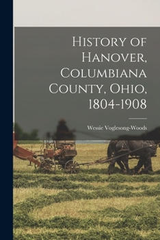 Paperback History of Hanover, Columbiana County, Ohio, 1804-1908 Book