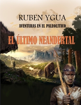 Paperback El ?ltimo Neandertal: Aventuras En El Paleol?tico [Spanish] Book