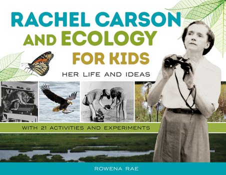 Paperback Rachel Carson and Ecology for Kids: Her Life and Ideas, with 21 Activities and Experiments Volume 74 Book