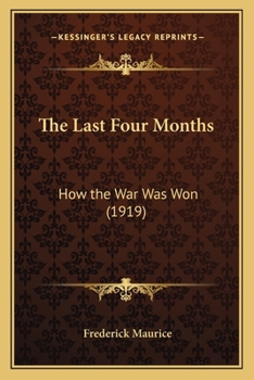 Paperback The Last Four Months: How the War Was Won (1919) Book