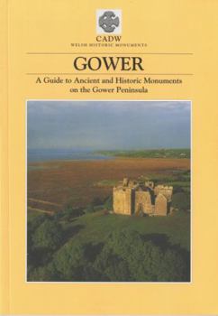 Paperback Cadw Guidebook: Gower: A Guide to Ancient and Historic Monuments on the Gower Peninsula (Cadw Guidebook) (CADW Guidebooks) Book