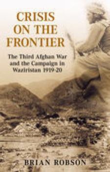 Paperback Crisis on the Frontier: The Third Afghan War and the Campaign in Waziristan 1919-20 Book
