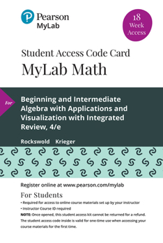 Misc. Mylab Math with Pearson Etext -- 18 Week Standalone Access Card -- For Beginning and Intermediate Algebra with Applications & Visualization with Integ Book