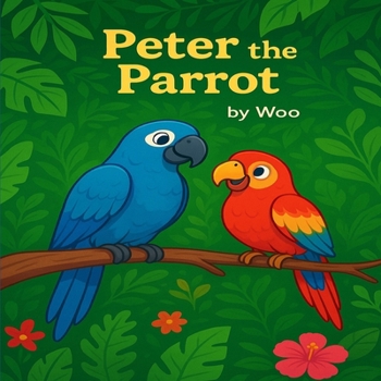 Peter the Parrot: by Woo