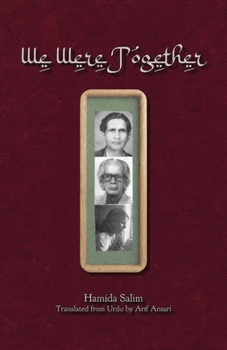 We Were Together: (Asrarul Haq Majaz, Ansarul Haq Harvani, and Safia Jan Nisar Akhtar)