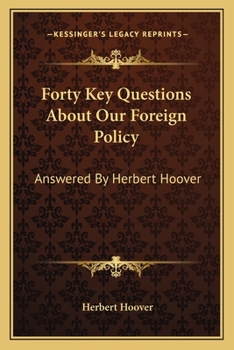 Paperback Forty Key Questions About Our Foreign Policy: Answered By Herbert Hoover Book