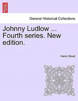 Johnny Ludlow: Fourth Series...