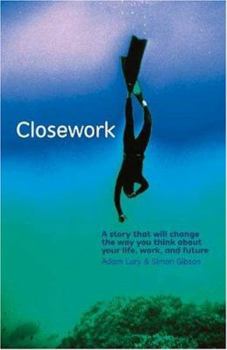 Paperback Closework: A Story That Will Change the Way You Think about Your Life, Work, and Future Book